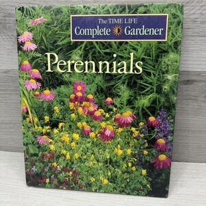 Perennials The Time Life Complete Gardener - Hardcover - VERY GOOD